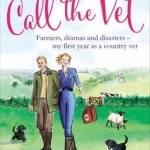 Call the Vet: Farmers, Dramas and Disasters - My First Year as a Country Vet