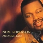 Awesome God by Neal Roberson