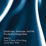 Landscape, Seascape, and the ECO-Spatial Imagination