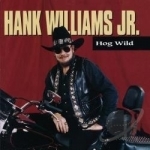 Hog Wild by Hank Williams, Jr