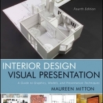 Interior Design Visual Presentation: A Guide to Graphics, Models &amp; Presentation Techniques