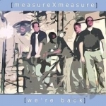 We&#039;re Back by measureXmeasure