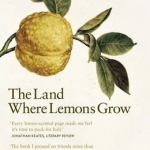 The Land Where Lemons Grow: The Story of Italy and its Citrus Fruit