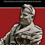 My Autobiography: With The Political and Social Doctrine of Fascism