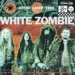 Astro-Creep: 2000 - Songs of Love, Destruction and Other Synthetic Delusions of the Electric Head by White Zombie