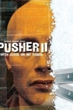 Pusher II: With Blood On My Hands (2004)