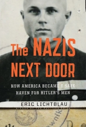 The Nazis Next Door: How America Became a Safe Haven for Hitler&#039;s Men 