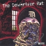 Project Evil by The Downriver Rat