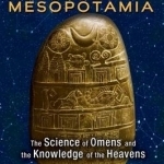 Astrology in Ancient Mesopotamia: The Science of Omens and the Knowledge of the Heavens