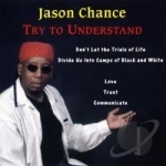 Try To Understand by Jason Chance