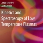 Kinetics and Spectroscopy of Low Temperature Plasmas: 2016