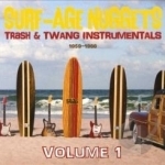 Age Nuggets: Trash &amp; Twang Instrumentals 1959 - 1966, Vol. 1 by Surf