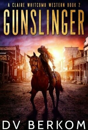 Gunslinger: (Claire Whitcomb Westerns Book 2)