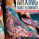 Mixing Quilt Elements: A Modern Look at Color, Style &amp; Design