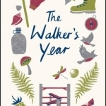 The Walker&#039;s Year: A Month-by-Month Guide for Hikers and Ramblers