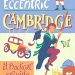 Ben Le Vay&#039;s Eccentric Cambridge: A Practical Guide