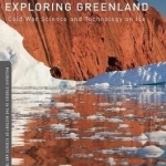 Exploring Greenland: Cold War Science and Technology on Ice: 2017