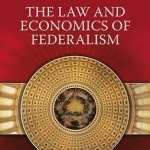 The Law and Economics of Federalism