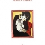 Ten Poems About Mothers