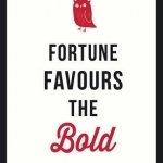 Fortune Favours the Bold