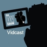 The DV Show Vidcast - Video Production Just Got Easier