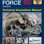 Royal Air Force 100 Technical Innovations Manual: 2017