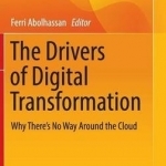 The Drivers of Digital Transformation: Why There's No Way Around the Cloud: 2017