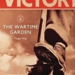 The Wartime Garden: Digging for Victory