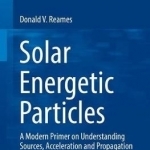 Solar Energetic Particles: A Modern Primer on Understanding Sources, Acceleration and Propagation
