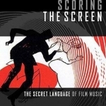 Scoring the Screen: The Secret Language of Film Music