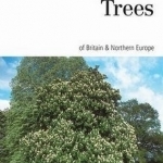 Naturalist&#039;s Guide to the Trees of Britain and Northern Europe