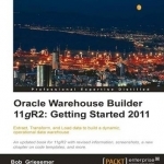 Oracle Warehouse Builder 11g R2: Getting Started 2011