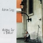 Waiting for a Dancer by Adrian Legg