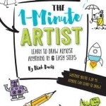 The 1-Minute Artist: Learn to Draw Almost Anything in Six Easy Steps