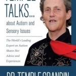 Temple Talks...About Autism and Sensory Issues: The World&#039;s Leading Expert on Autism Shares Her Advice and Experiences