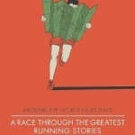 A Race Through the Greatest Running Stories