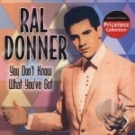 You Don&#039;t Know What You Got by Ral Donner