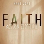 Faith as an Option: Possible Futures for Christianity