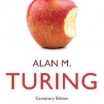Alan M. Turing: Centenary Edition
