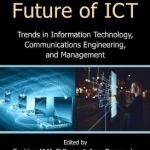 Shaping the Future of ICT: Trends in Information Technology, Communications Engineering, and Management