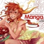 Beginner&#039;s Guide to Creating Manga Art: Learn to Draw, Color and Design Characters