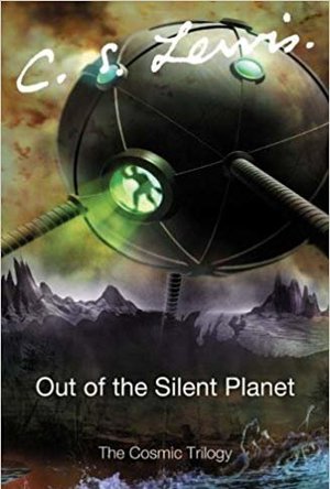 Out of the Silent Planet (Space Trilogy, #1)