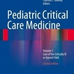 Pediatric Critical Care Medicine: 2014: Volume 1: Care of the Critically Ill or Injured Child
