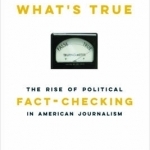 Deciding What&#039;s True: The Rise of Political Fact-Checking in American Journalism