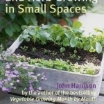 Vegetable, Fruit and Herb Growing in Small Spaces