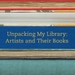 Unpacking My Library: Artists and Their Books