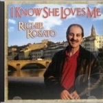 I Know She Loves Me by Richie Rosato