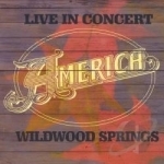Live in Concert: Wildwood Springs by America