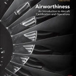 Airworthiness: An Introduction to Aircraft Certification and Operations