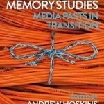 Digital Memory Studies: Media Pasts in Transition